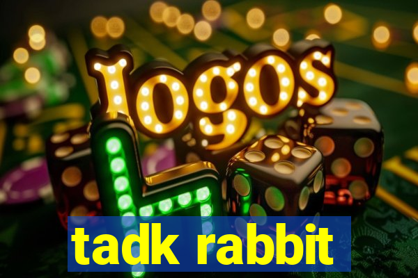 tadk rabbit