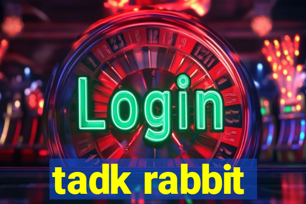 tadk rabbit