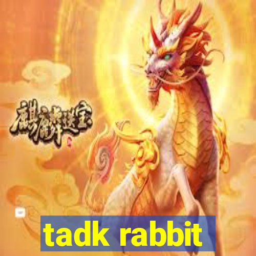 tadk rabbit