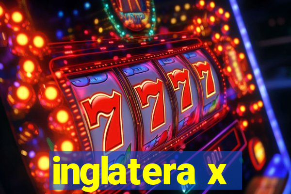 inglatera x