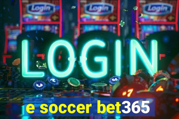 e soccer bet365