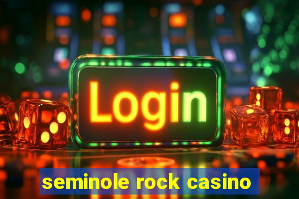 seminole rock casino