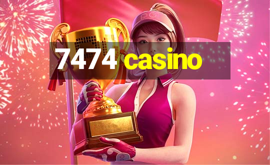 7474 casino