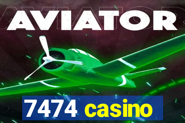 7474 casino