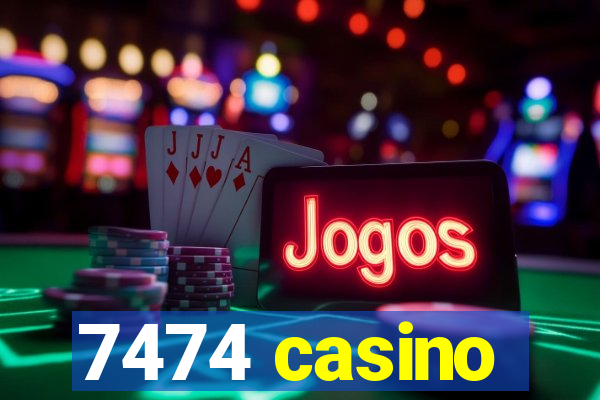 7474 casino