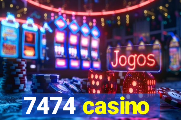 7474 casino