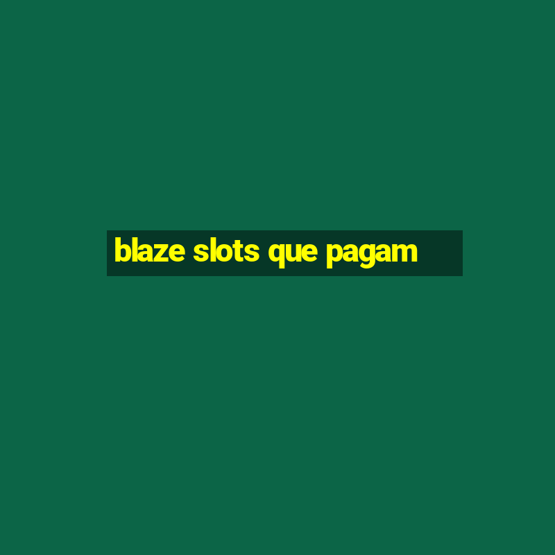 blaze slots que pagam