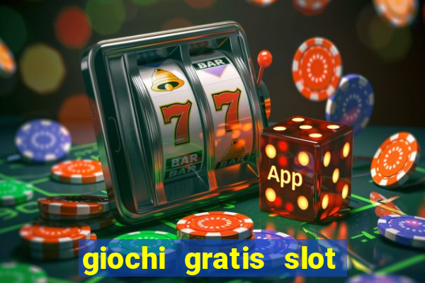 giochi gratis slot machine 2023