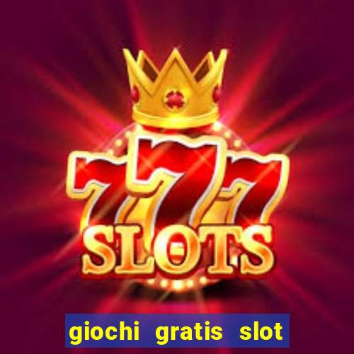 giochi gratis slot machine 2023