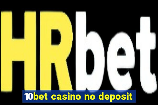 10bet casino no deposit