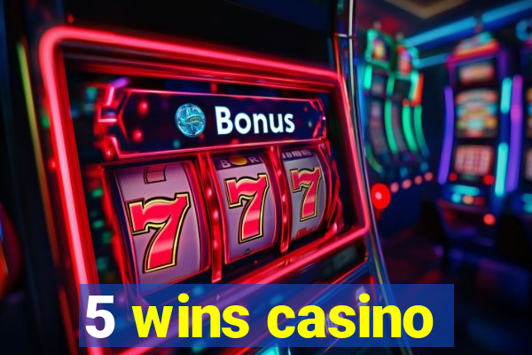 5 wins casino