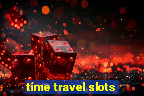 time travel slots