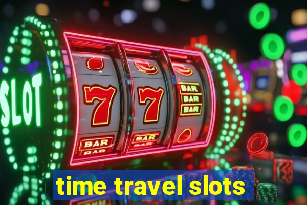 time travel slots