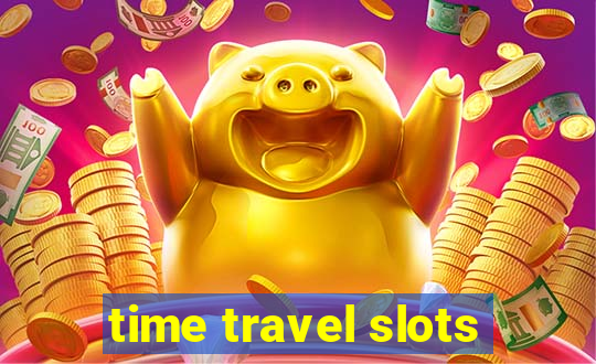 time travel slots