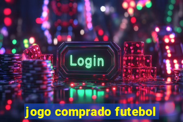 jogo comprado futebol