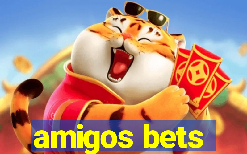 amigos bets