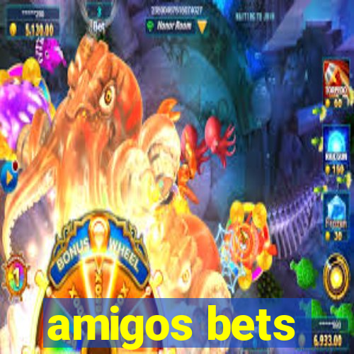 amigos bets