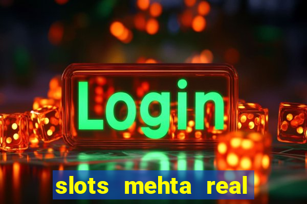 slots mehta real cash game