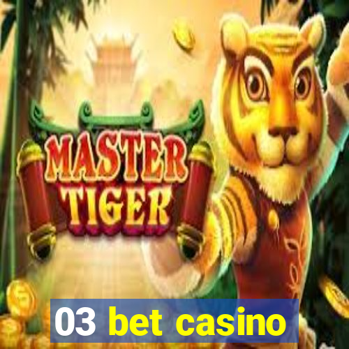 03 bet casino