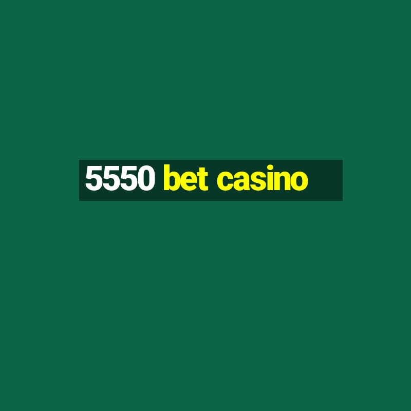 5550 bet casino