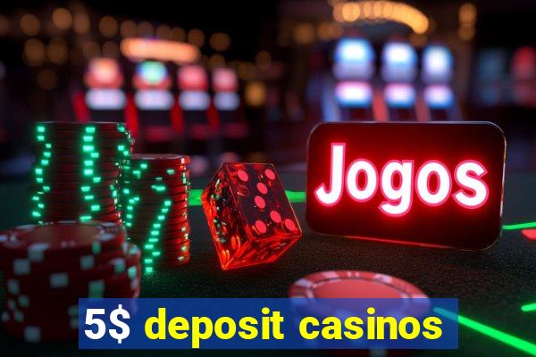 5$ deposit casinos