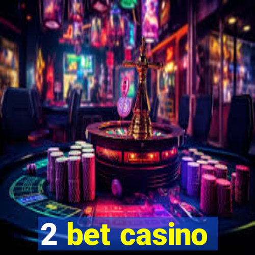 2 bet casino