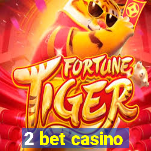 2 bet casino