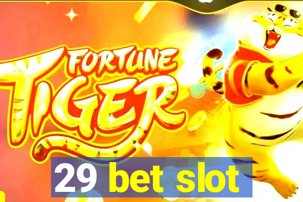 29 bet slot