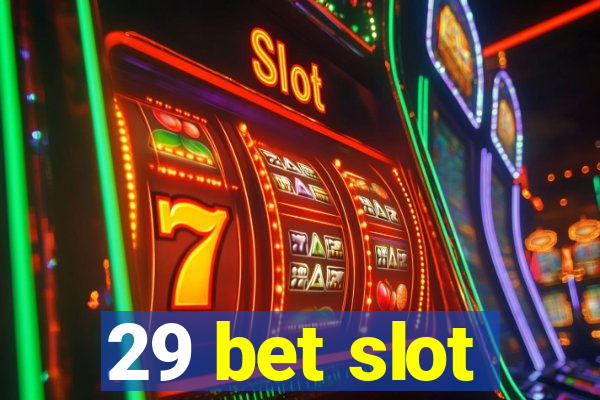 29 bet slot