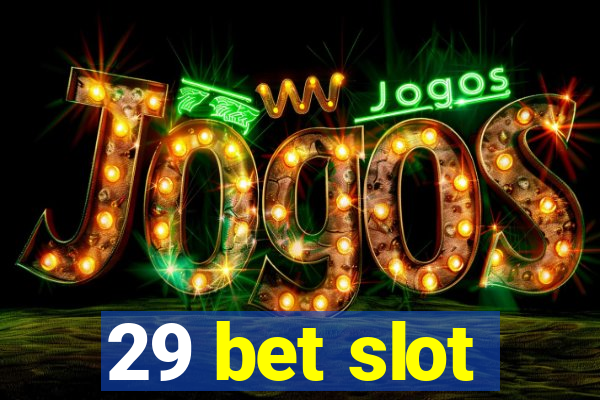 29 bet slot