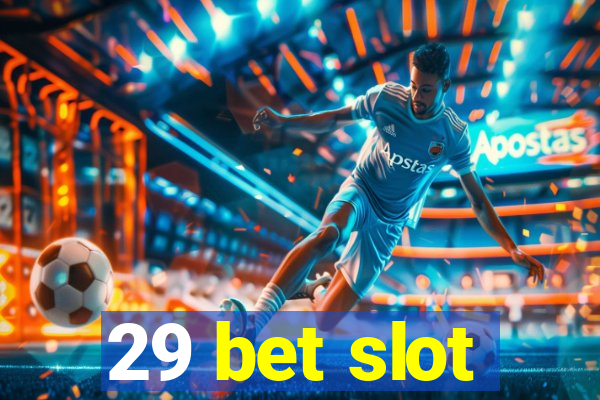 29 bet slot