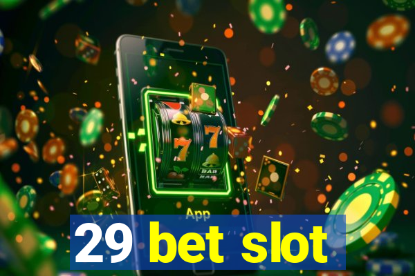 29 bet slot