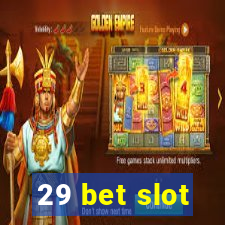 29 bet slot