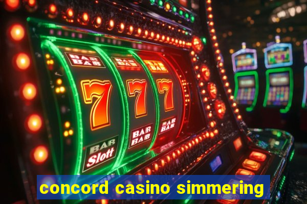 concord casino simmering