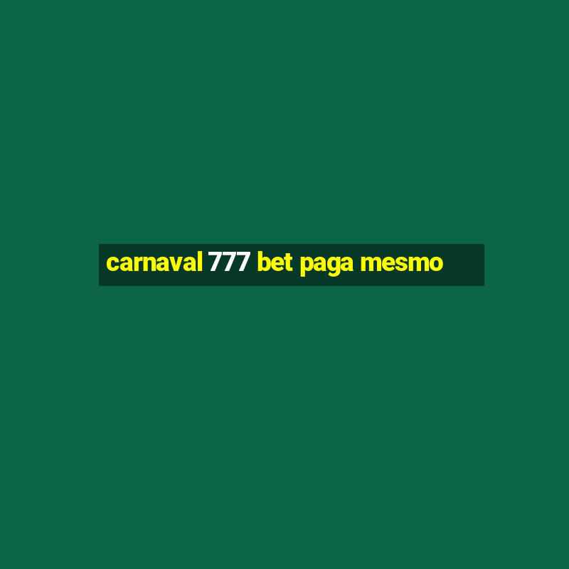 carnaval 777 bet paga mesmo