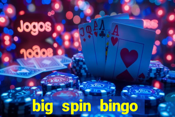 big spin bingo free bingo