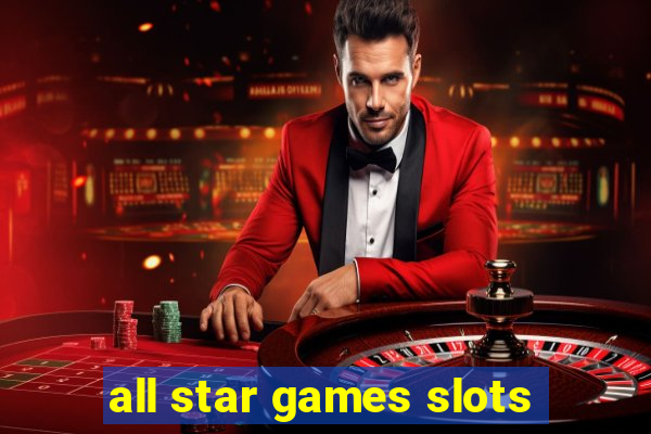 all star games slots