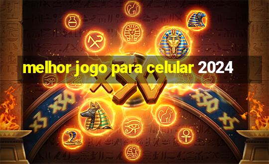 melhor jogo para celular 2024