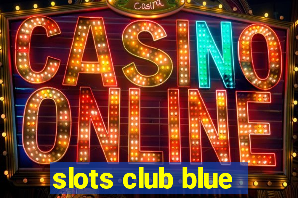 slots club blue