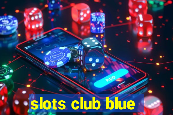 slots club blue