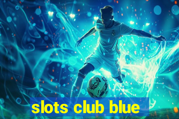 slots club blue