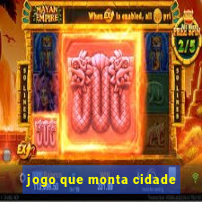 jogo que monta cidade