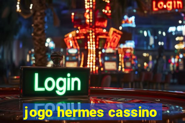 jogo hermes cassino