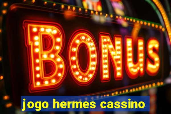 jogo hermes cassino