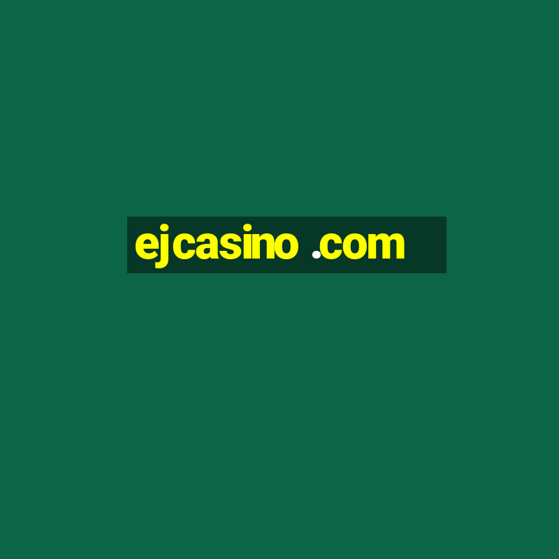 ejcasino .com