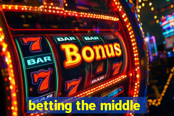 betting the middle