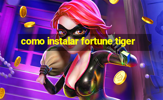 como instalar fortune tiger