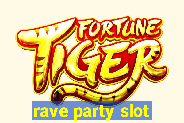 rave party slot