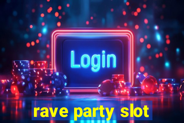 rave party slot