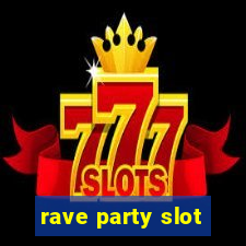 rave party slot